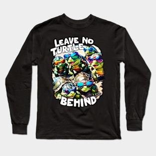 Leave no Turtle Behind Save the Turtles Long Sleeve T-Shirt